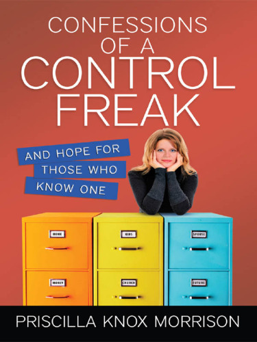 Confessions of a control freak: [and hope for those who know one]