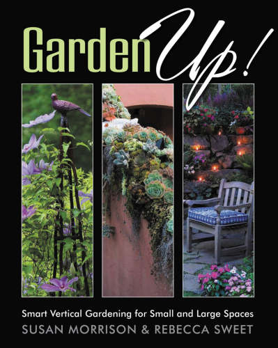 Garden up!: smart vertical gardening for small and large spaces
