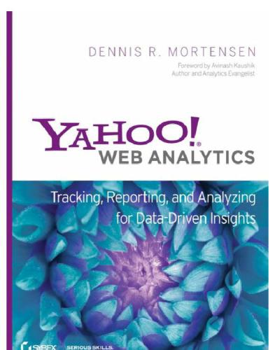 Yahoo! Web analytics: tracking, reporting, and analyzing for data-driven insights