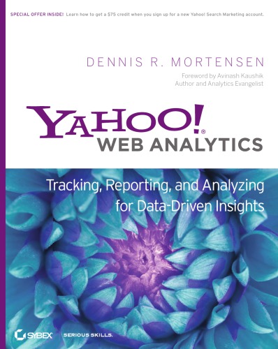 Yahoo! Web analytics: tracking, reporting, and analyzing for data-driven insights