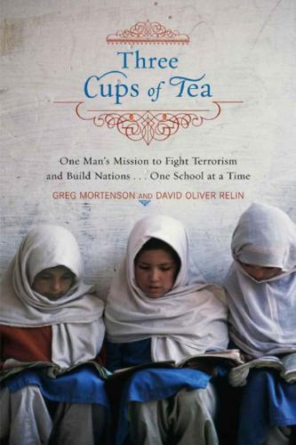 Three cups of tea: one man's mission to promote peace -- one school at a time