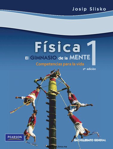 Física : el gimnasio de la mente, competencias para la vida