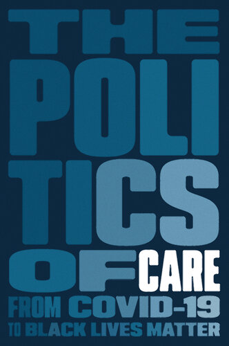 The Politics of Care From Covid-19 To Balck Lives Matter