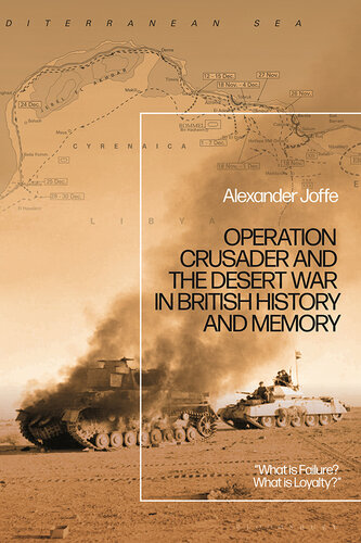 Operation Crusader and the Desert War in British History and Memory: ‘What Is Failure? What Is Loyalty?’