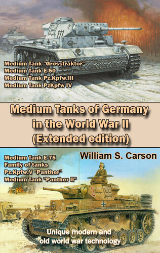 Medium Tanks of Germany in the World War II (Extended edition): Unique modern and old world war technology