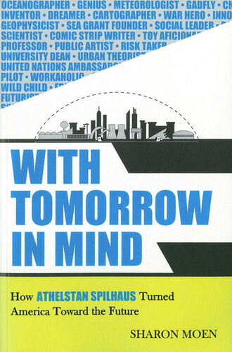 With Tomorrow In Mind: How Athelstan Spilhaus Turned America Toward The Future