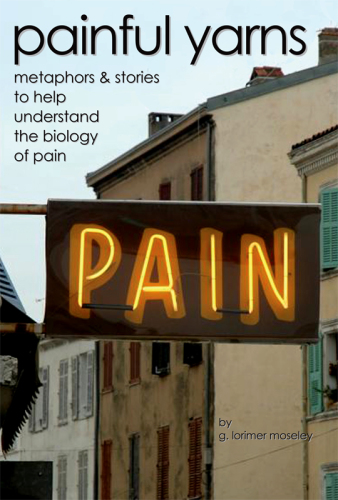 Painful yarns: metaphors & stories to help understand the biology of pain