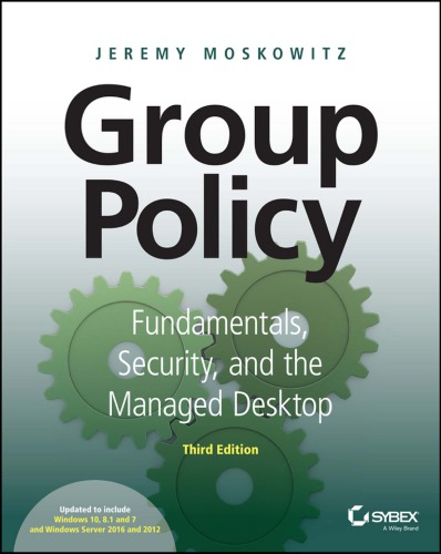Group Policy Fundamentals, Security, and the Managed Desktop