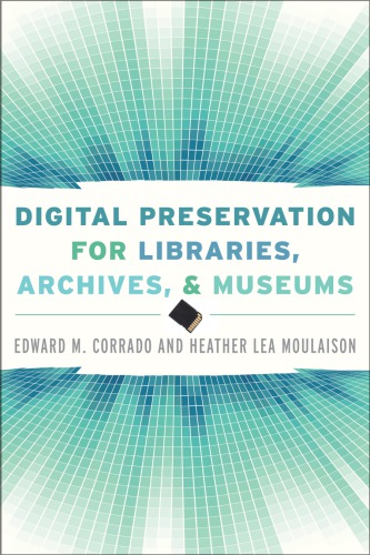 Digital preservation for libraries, archives, and museums