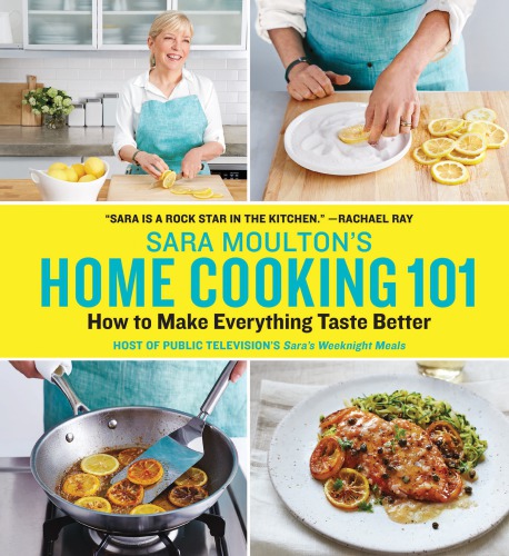 Sara Moulton's home cooking 101: how to make everything taste better