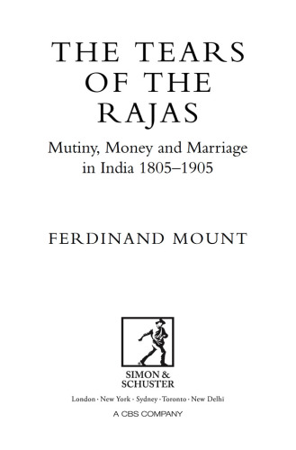 The tears of the Rajas: mutiny, money and marriage in India 1805-1905