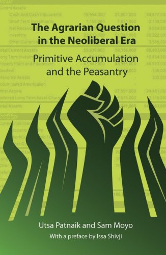The agrarian question in the neoliberal era: primitive accumulation and the peasantry