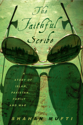 The faithful scribe: a story of islam, pakistan, family, and war