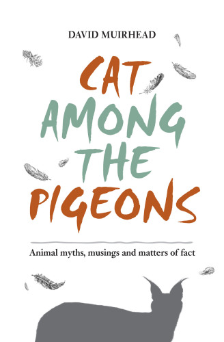 Cat among the pigeons: animal myths, musings and matters of fact