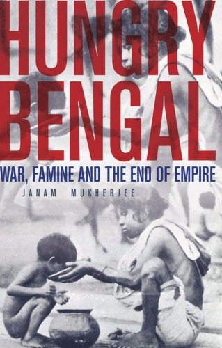 Hungry Bengal: war, famine and the end of empire