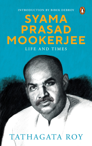 Syama Prasad Mookerjee: life and times