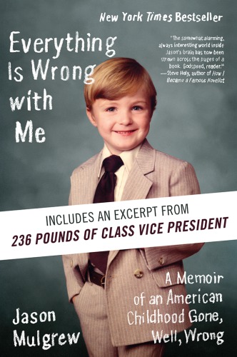 Everything is wrong with me: a memoir of an American childhood gone, well, wrong