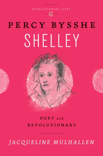 Percy Bysshe Shelley: poet and revolutionary