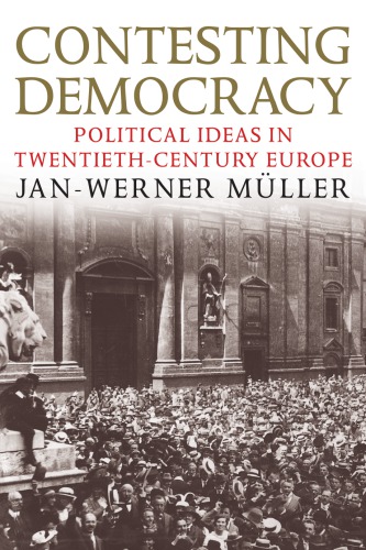 Contesting Democracy: Political Ideas in Twentieth-Century Europe