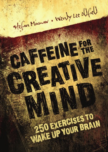 Caffeine for the creative mind 250 exercises to wake up your brain