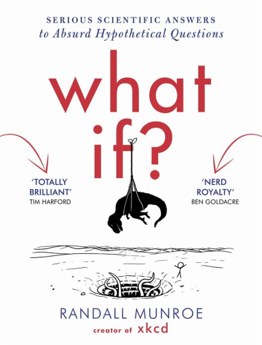 What if?: serious scientific answers to absurd hypothetical questions