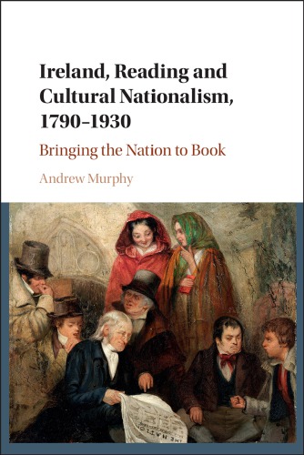 Ireland, reading and cultural nationalism, 1790-1930