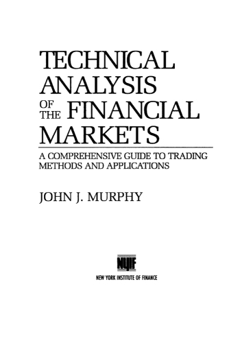 Technical analysis of the financial markets: a comprehensive guide to trading methods and applications