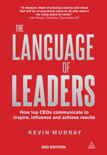 The language of leaders: how top CEOs communicate to inspire, influence and achieve results