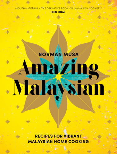 Amazing Malaysian: recipes for vibrant Malaysian home-cooking