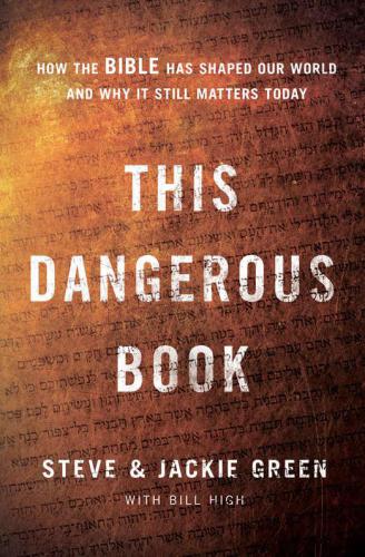 This Dangerous Book: How the Bible Has Shaped Our World and Why It Still Matters Today