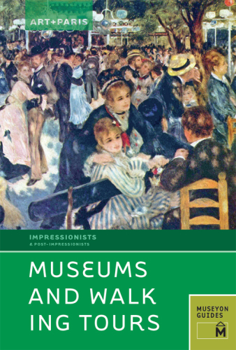 Art + Paris, impressionists & post-impressionists. Museums and walking tours