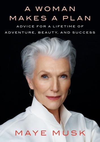 A woman makes a plan: advice for a lifetime of beauty, adventure, and success