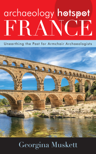 Archaeology hotspot France: unearthing the past for armchair archaeologists