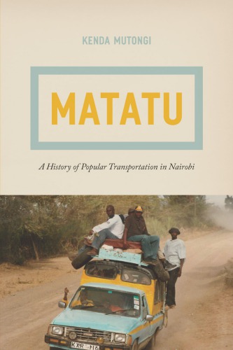 Matatu: a history of popular transportation in Nairobi