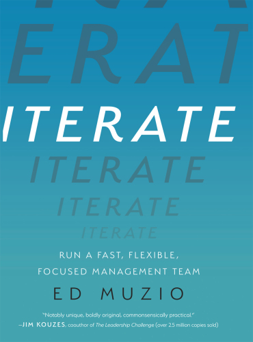 Iterate: run a fast, flexible, focused management team