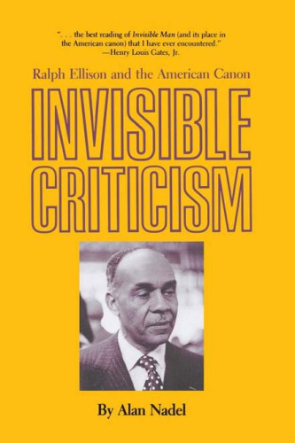 Invisible Criticism: Ralph Ellison and the American Canon