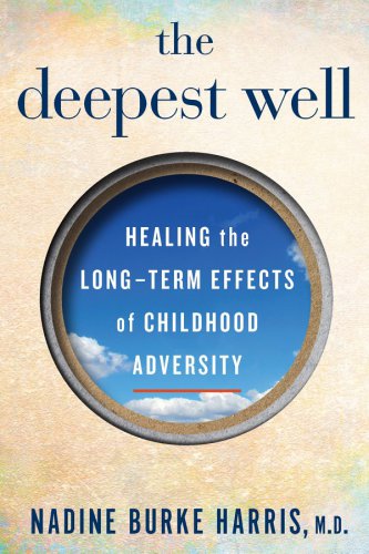 The deepest well: healing the long-term effects of childhood adversity