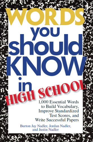 Words You Should Know in High School: 1000 Essential Words to Build Vocabulary, Improve Standardized Test Scores, and Write Successful Papers