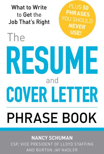 The resume and cover letter phrase book what to write to get the job that's right: plus 50 phrases you should never use!