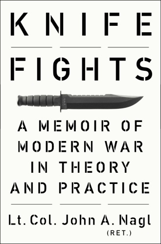 Knife fights: a memoir of modern war in theory and practice