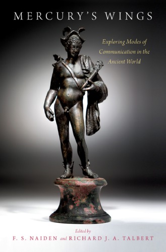 Mercury's wings: exploring modes of communication in the ancient world