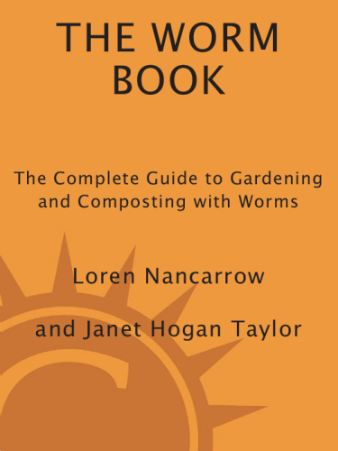 The worm book: the complete guide to worms in your garden