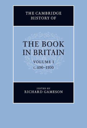 The Cambridge History of the Book in Britain: Volume 1, c.4001100