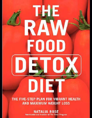The raw food detox diet: the five-step plan for vibrant health and maximum weight loss
