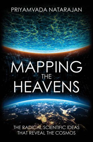 Mapping the Heavens the Radical Scientific Ideas That Reveal the Cosmos