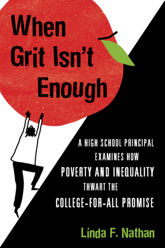 When grit isn't enough: a high school principal examines how poverty and inequality thwart the college-for-all promise