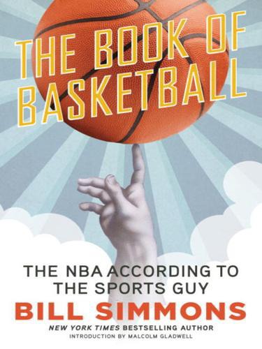 The Book of Basketball: The NBA According to the Sports Guy
