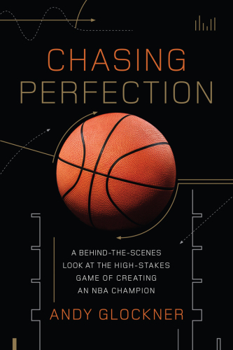 Chasing perfection: a behind-the-scenes look at the high-stakes game of creating an NBA champion