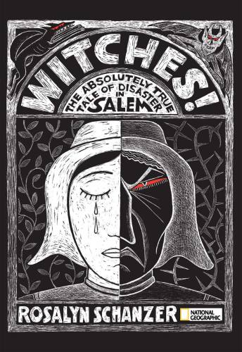 Witches!: the absolutely true tale of disaster in Salem
