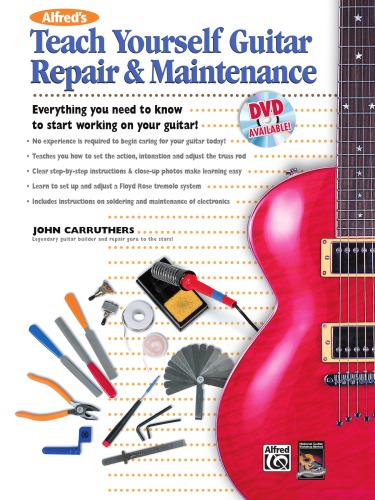 Teach yourself guitar repair & maintenance: everything you need to know to start working on your guitar!